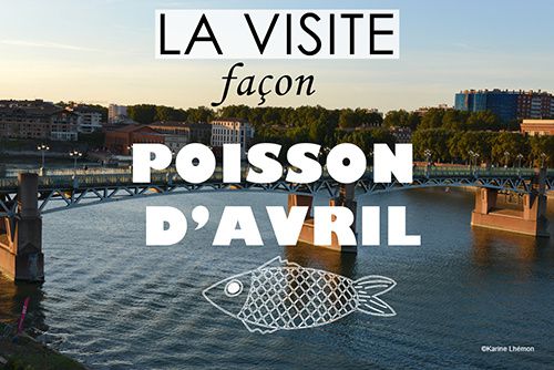 Toulouse : La visite façon poisson d'avril