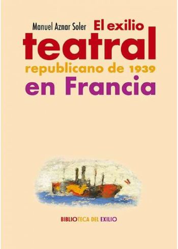 L’exil théâtral républicain de 1939 en France L’exil théâtral républicain de 1939 en France