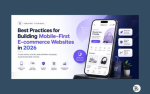 Best Practices for Building Mobile-First E-commerce Websites in 2026